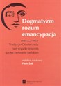 Dogmatyzm rozum emancypacja Tradycje Oświecenia we współczesnym społeczeństwie polskim  