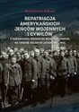 Repatriacja amerykańskich jeńców wojennych i cywilów z radzieckich jednostek repatriacyjnych na terenie Polski w latach 1944-1945 polish usa