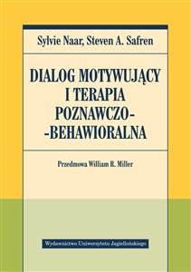 Dialog motywujący i terapia poznawczo-behawioralna Przedmowa William R. Miller - Polish Bookstore USA