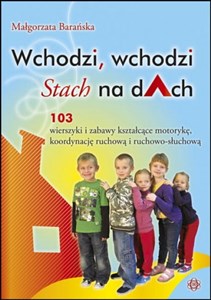 Wchodzi wchodzi Stach na dach 103 wierszyki kształcące motorykę, koordynację ruchową i ruchowo-słuchową books in polish