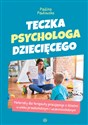 Teczka psychologa dziecięcego Materiały dla terapeuty pracującego z dziećmi w wieku przedszkolnym i wczesnoszkolnym - Paulina Pawłowska