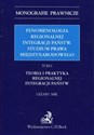 Fenomenologia regionalnej integracji państw Studium prawa międzynarodowego Tom 1 Teoria i praktyka regionalnej integracji państw buy polish books in Usa