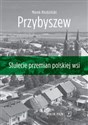 Przybyszew Stulecie przemian polskiej wsi  