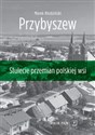 Przybyszew Stulecie przemian polskiej wsi - Marek Kłodziński  