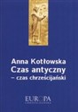 Czas antyczny - czas chrzescijański Polish Books Canada