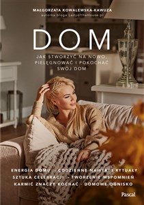 Dom Jak na nowo stworzyć, pielęgnować i pokochać swój dom? Polish Books Canada
