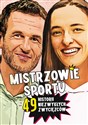 Mistrzowie sportu. 49 historii niezwykłych zwycięzców Polish bookstore