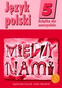Między nami 5 Język polski Książka dla nauczyciela Szkoła podstawowa in polish