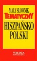 Mały słownik tematyczny hiszpańsko-polski  