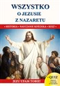 Wszystko o Jezusie z Nazaretu Biblia Historia Wiara. Zarys biografii syna Maryi  