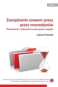 Zarządzanie czasem pracy przez menedżerów Planowanie i rozliczanie czasu pracy zespołu books in polish