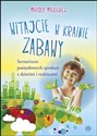 Witajcie w krainie zabawy Scenariusze pomysłowych spotkań z dziećmi i rodzicami - Polish Bookstore USA