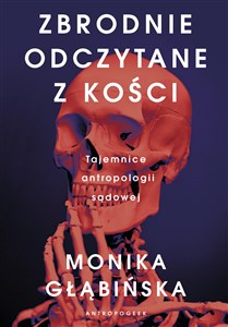 Zbrodnie odczytane z kości Tajemnice antropologii sądowej buy polish books in Usa