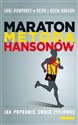 Maraton metodą Hansonów Jak poprawić swoją życiówkę - Luke Humphrey, Keith Hanson, Kevin Hanson online polish bookstore