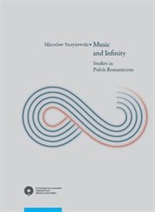 Music and Infinity Studies in Polish Romanticism bookstore