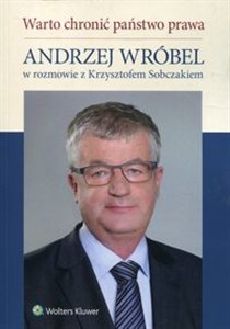 Warto chronić państwo prawa Andrzej Wróbel w rozmowie z Krzysztofem Sobczakiem  