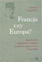 Francja czy Europa Dziedzictwo generała de Gaulle'a w polityce V Republiki  