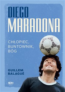 Diego Maradona Chłopiec, buntownik, bóg online polish bookstore