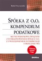 Spółka z oo Kompendium podatkowe Skutki podatkowe związane z funkcjonowaniem spółki z o.o. z uwzględnieniem interpretacji i orzecznic Canada Bookstore