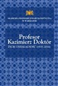 Profesor Kazimierz Doktór Życie i działalność (1935-2016) buy polish books in Usa