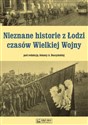 Nieznane historie z Łodzi czasów Wielkiej Wojny - Jolanta Daszyńska