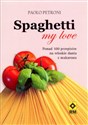 Spaghetti my love Ponad 100 przepisów na włoskie dania z makaronu  