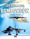 101 słynnych Bombowców Legendarne bombowce od I wojny światowej do dzisiajj Polish Books Canada