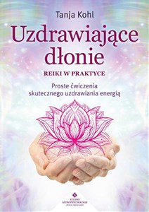 Uzdrawiające dłonie - Reiki w praktyce polish books in canada