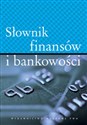 Słownik finansów i bankowości  