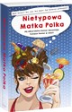 Nietypowa Matka Polka Jej absurdalny humor doceniają tysiące fanów w sieci! chicago polish bookstore