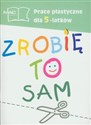 Zrobię to sam Prace plastyczne dla 5-latków online polish bookstore