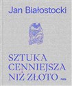 Sztuka cenniejsza niż złoto Opowieść o sztuce europejskiej naszej ery  