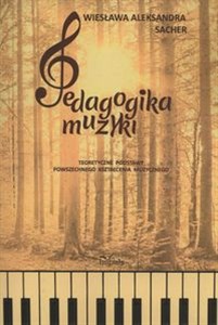 Pedagogika muzyki Teoretyczne podstawy powszechnego kształcenia muzycznego 