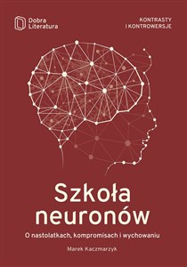 Szkoła neuronów O nastolatkach, kompromisach i wychowaniu chicago polish bookstore