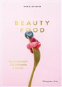 Beauty Food 85 przepisów dla zdrowia i urody - Maria Ahlgren