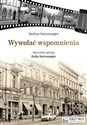 Wywołać wspomnienia opowieść spisała Zofia Sztromajer - Stefan Sztromajer