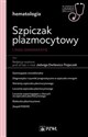 Szpiczak plazmocytowy i inne gammapatie W gabinecie lekarza specjalisty. Hematologia - Jadwiga Dwilewicz-Trojaczek