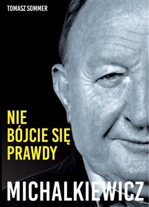 Michalkiewicz Nie bójcie się prawdy! Wywiad-rzeka z najbardziej niepoprawnym politycznie polskim publicystą pl online bookstore
