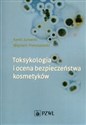 Toksykologia i ocena bezpieczeństwa kosmetyków - Kamil Jurowski, Wojciech Piekoszewski in polish