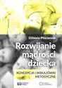 Rozwijanie mądrości dziecka Koncepcja i wskazówki metodyczne - Elżbieta Płóciennik chicago polish bookstore