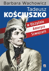 Tadeusz Kościuszko w Ojczyźnie, Ameryce, Szwajcarii Bookshop
