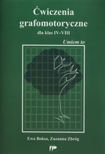 Ćwiczenia grafomotoryczne dla klas IV-VIII Umiem to  