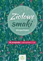 Ziołowe Smaki 70 przepisów z wykorzystaniem 21 ziół Bookshop