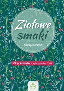 Ziołowe Smaki 70 przepisów z wykorzystaniem 21 ziół Bookshop