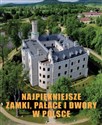 Najpiękniejsze zamki pałace i dwory w Polsce  