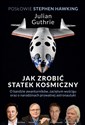 Jak zrobić statek kosmiczny O bandzie awanturników, zaciętym wyścigu oraz o narodzinach prywatnej astronautyki  