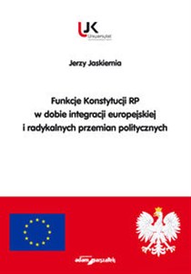 Funkcje Konstytucji RP w dobie integracji europejskiej i radykalnych przemian politycznych polish books in canada
