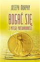 Bogać się z potęgą podświadomości - Joseph Murphy