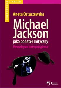 Michael Jackson jako bohater mityczny Perspektywa antropologiczna polish usa
