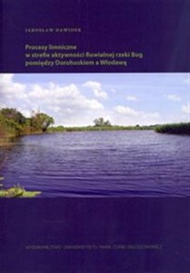 Procesy limniczne w strefie aktywności fluwialnej rzeki Bug pomiędzy Dorohuskiem a Włodawą books in polish